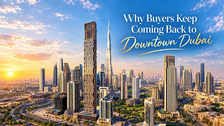 why buyers return to downtown dubai