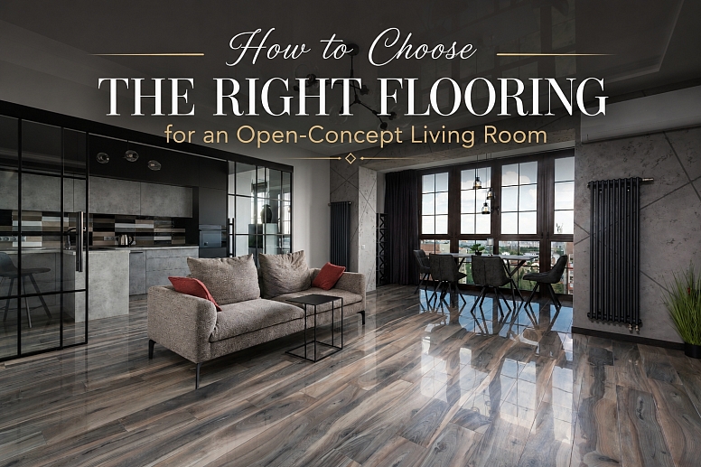 How To Choose The Right Flooring For An Open Living Room How To Choose The Right Flooring For An Open Living Room