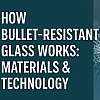 How Does Bulletproof Glass Work? Materials & Tech Explained